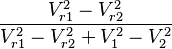   \frac{V_{r1}^2-V_{r2}^2}{V_{r1}^2-V_{r2}^2+V_1^2-V_2^2}\,