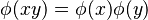 \phi(xy) = \phi(x)\phi(y)\,