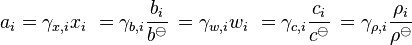 a_i = \gamma_{x,i} x_i\ = \gamma_{b,i} \frac {b_i} {b^{\ominus}}\, =\gamma_{w,i} w_i\  = \gamma_{c,i} \frac{c_i}{c^{\ominus}}\, = \gamma_{\rho,i} \frac{\rho_i}{\rho^{\ominus}}\, 