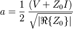 a = \frac{1}{2}\, \frac{(V + Z_{0} I)}{\sqrt{\left|\real\{Z_{0}\}\right|}}\,