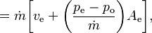 {}= \dot{m} \bigg[v_\text{e} + \bigg(\frac{p_\text{e} - p_\text{o}}{\dot{m}}\bigg) A_\text{e}\bigg],