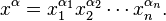  x^\alpha = x_1^{\alpha_1} x_2^{\alpha_2} \cdots x_n^{\alpha_n}. 