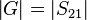 \left|G\right| = \left|S_{21}\right|\,