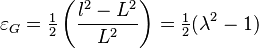 \ \varepsilon_G=\tfrac{1}{2}\left(\frac{l^2-L^2}{L^2}\right)=\tfrac{1}{2}(\lambda^2-1)