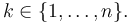 k \in \{1, \ldots, n\} .