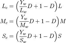 \begin{align}
  L_c &= \Big(\frac{Y_w}{L_w} D + 1-D\Big)L\\
  M_c &=\Big(\frac{Y_w}{M_w} D + 1-D\Big)M\\
  S_c &= \Big(\frac{Y_w}{S_w} D + 1-D\Big)S\\
\end{align}