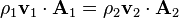  \rho_1 \bold{v}_1 \cdot \bold{A}_1 = \rho_2 \bold{v}_2 \cdot \bold{A}_2 