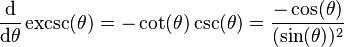 \frac{\mathrm{d}}{\mathrm{d}\theta}\operatorname{excsc}(\theta) = -\cot(\theta)\csc(\theta) = \frac{-\cos(\theta)}{(\sin(\theta))^2}