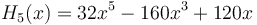 H_5(x)=32x^5-160x^3+120x\,