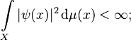 \int\limits_X |\psi(x)|^2\, \mathrm{d}\mu(x) < \infty ;