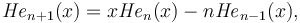 {\mathit{He}}_{n+1}(x)=x{\mathit{He}}_n(x)-n{\mathit{He}}_{n-1}(x),