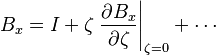  B_x = I + \zeta \left. \frac{\partial B_x}{\partial \zeta } \right|_{\zeta=0} + \cdots 