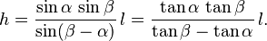  h = \frac{\sin\alpha\,\sin\beta}{\sin(\beta-\alpha)} \,l = \frac{\tan\alpha\,\tan\beta}{\tan\beta-\tan\alpha} \,l.