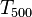  T_{500}