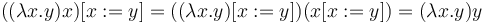 ((\lambda x.y)x)[x := y] = ((\lambda x.y)[x := y])(x[x := y]) = (\lambda x.y)y