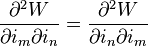 \displaystyle\frac{\partial ^{2}W}{\partial i_{m}\partial i_{n}}=\frac{\partial ^{2}W}{\partial i_{n}\partial i_{m}}