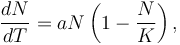 \frac{dN}{dT} = aN\left(1-\frac{N}{K}\right),