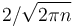   2/\sqrt{2\pi n}