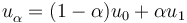 u^{}_{\alpha}= (1 - \alpha ) u_0 + \alpha u_1