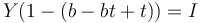 Y(1 - (b - bt + t)) = I 