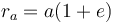 r_a=a(1+e)