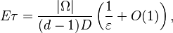  E\tau = \frac{|\Omega|}{(d-1)D} \left(\frac{1}{\varepsilon} + O(1) \right),  