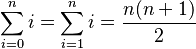 \sum_{i=0}^n i = \sum_{i=1}^n i = \frac{n(n+1)}{2}