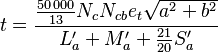 
  t = \frac{ \textstyle{\frac{50\,000}{13}} N_c N_{cb} e_t \sqrt{a^2+b^2} }
           { L_a^\prime + M_a^\prime + \textstyle{\frac{21}{20}} S_a^\prime }
