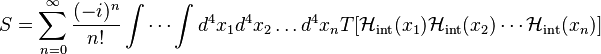 S = \sum_{n=0}^\infty \frac{(-i)^n}{n!} \int \cdots \int d^4x_1 d^4x_2 \ldots d^4x_n T [ \mathcal{H}_{\rm{int}}(x_1) \mathcal{H}_{\rm{int}}(x_2) \cdots \mathcal{H}_{\rm{int}}(x_n)] 