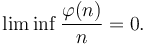 
\lim\inf\frac{\varphi(n)}{n}= 0.
