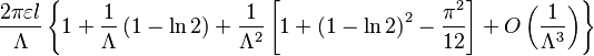  \frac{2\pi \varepsilon l}{\Lambda }\left\{ 1+\frac{1}{\Lambda }\left( 1-\ln 2\right) +\frac{1}{\Lambda ^{2}}\left[ 1+\left( 1-\ln 2\right) ^{2}-\frac{\pi ^{2}}{12}\right] +O\left(\frac{1}{\Lambda ^{3}}\right) \right\} 