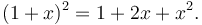 (1 + x)^2  = 1 + 2x + x^2.