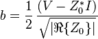 b = \frac{1}{2}\, \frac{(V - Z_{0}^{*} I)}{\sqrt{\left|\real\{Z_{0}\}\right|}}\,