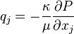  q_j = -\frac{\kappa}{\mu} \frac{\partial P}{\partial x_j} 