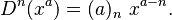 D^n(x^a) = (a)_n\,\, x^{a-n}.