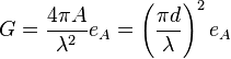 G = \frac{4 \pi A}{\lambda^2}e_A = \left(\frac{\pi d}{\lambda}\right)^2 e_A