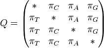 Q= \begin{pmatrix} {*} & {\pi_C} & {\pi_A} & {\pi_G} \\ {\pi_T} & {*} & {\pi_A} & {\pi_G} \\ {\pi_T} & {\pi_C} & {*} & {\pi_G} \\ {\pi_T} & {\pi_C} & {\pi_A} & {*}  \end{pmatrix}