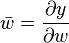 \bar w = \frac{\partial y}{\partial w}