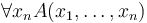  \forall x_n A(x_1, \ldots , x_n) 