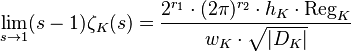  \lim_{s \to 1} (s-1) \zeta_K(s) = \frac{2^{r_1} \cdot(2\pi)^{r_2} \cdot h_K \cdot \operatorname{Reg}_K}{w_K \cdot \sqrt{|D_K|}}