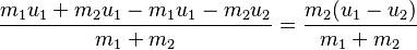 
\frac {m_1 u_1 + m_2 u_1 - m_1 u_1 - m_2 u_2}{m_1 + m_2} = 
\frac {m_2 (u_1 - u_2)}{m_1 + m_2}