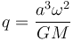 q=\frac{a^3 \omega^2}{GM}\,\!