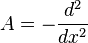  A = - \frac{d^2}{dx^2} 