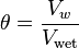 \theta = \frac{V_w}{V_\text{wet}}