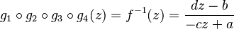 g_1\circ g_2\circ g_3\circ g_4 (z) = f^{-1}(z) = \frac{dz-b}{-cz+a}