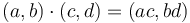 (a,b) \cdot (c,d) = (ac,bd)