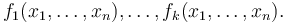  f_1(x_1,\ldots,x_n), \ldots, f_k(x_1,\ldots,x_n).