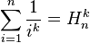 \sum_{i=1}^n \frac{1}{i^k} = H^k_n