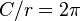 {C}/{r} = 2\pi