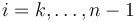 i=k,\ldots,n-1